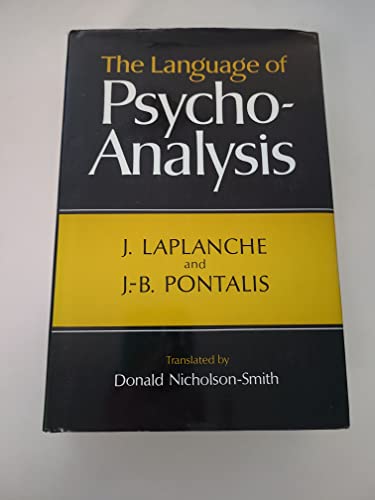 The language of psycho-analysis, (The International psycho-analytical library) (9780701203436) by Laplanche, Jean; Pontalis, J. B.; Nicholson-Smith, Donald