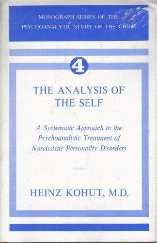Beispielbild für The Analysis of the Self : A Systematic Approach to the Psychoanalytic Treatment of Narcissistic Personality Disorders zum Verkauf von Better World Books