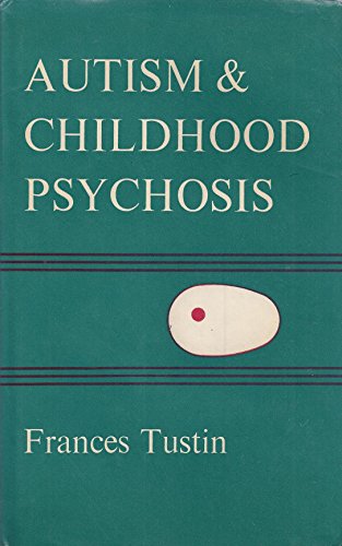 9780701203603: Autism and Childhood Psychosis by Frances Tustin (1972-11-23)