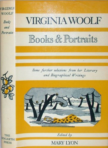 Stock image for BOOKS AND PORTRAITS - Some further selections from the Literary and Biographical writings of Virginia Woolf for sale by Sellers & Newel Second-Hand Books 