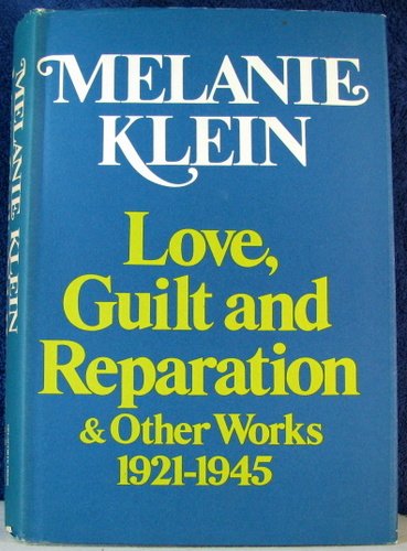 Love; Guilt and Reparation and Other Works 1921-1945. Introd. by R.E. Money-Kyrle. - Klein, Melanie