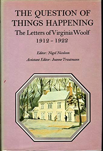 Beispielbild fr THE QUESTION OF THINGS HAPPENING THE LETTERS OF VIRGINIA WOOLF VOLUME II 1912-1922 zum Verkauf von Cape Cod Booksellers