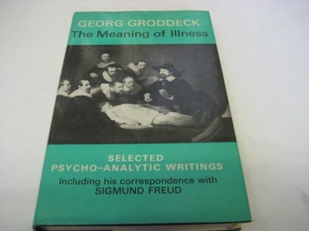 9780701204228: The Meaning of Illness: Selected Psychoanalytic Writings Including Correspondence with Sigmund Freud: No 105