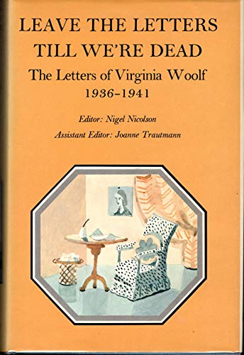 Beispielbild fr Letters of Virginia Woolf: Leave the Letters Till We're Dead, 1936-41 v. 6 (The Letters of Virginia Woolf) zum Verkauf von WorldofBooks