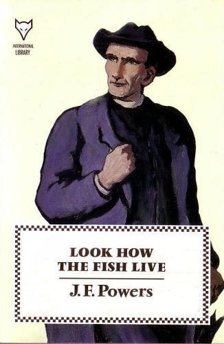 Look How the Fish Live (9780701206376) by J.F. Powers