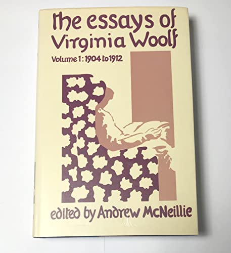 The Essays of Virginia Woolf. Edited by Andrew McNeillie. Volume 1 1904 - 1912
