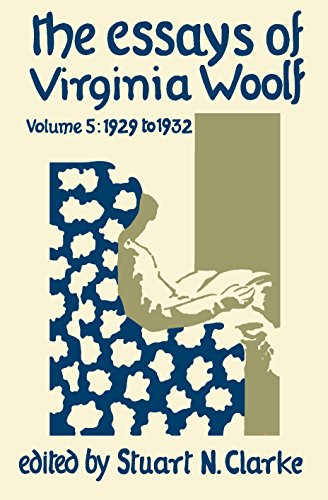 The Essays of Virginia Woolf, Vol, 5: 1929 to 1932 - Woolf, Virginia; Clarke, Stuart N.