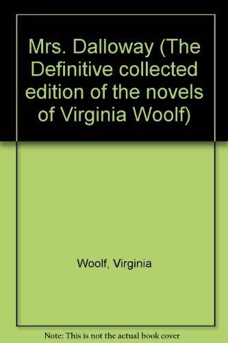 Stock image for Mrs. Dalloway (The Definitive collected edition of the novels of Virginia Woolf) for sale by dsmbooks