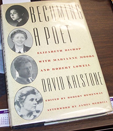 Stock image for Becoming a Poet: Elizabeth Bishop with Marianne Moore and Robert Lowell for sale by WeBuyBooks