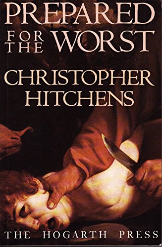 Prepared for the Worst: Selected Essays and Minority Reports - Hitchens, Christopher