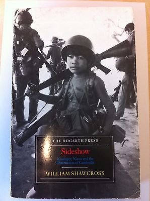 Sideshow : Kissinger, Nixon and the Destruction of Cambodia - William Shawcross