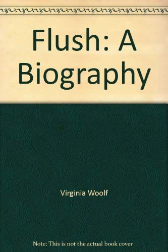 Flush: A Biography - Virginia Woolf, Vanessa Bell, Margaret Forster