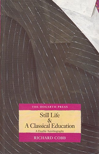 9780701209803: Still Life & A Classical Education: A Double Autobiography