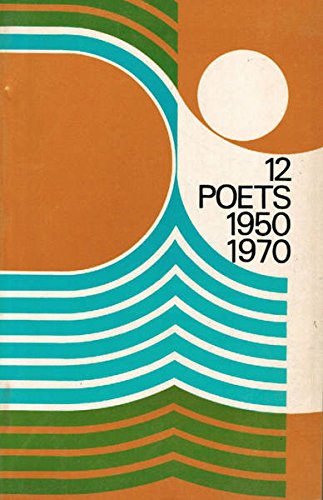 Twelve Poets, 1950-1970;