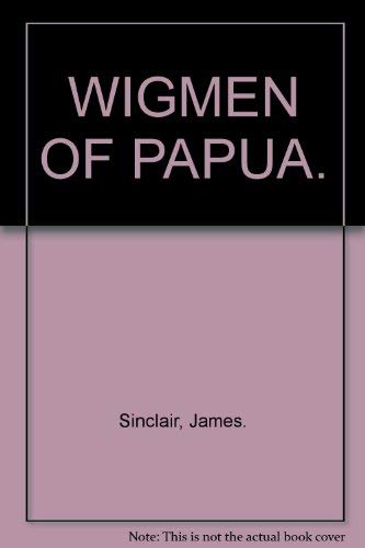 9780701605773: WIGMEN OF PAPUA.