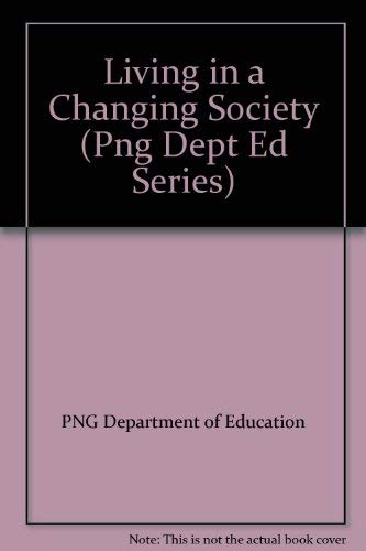 9780701631864: Living in a Changing Society (PNG Dept Ed Series)
