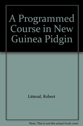 Stock image for A Programmed Course in New Guinea Pidgin for sale by N. Fagin Books