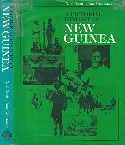 A Pictorial History of New Guinea - Gash, Noel