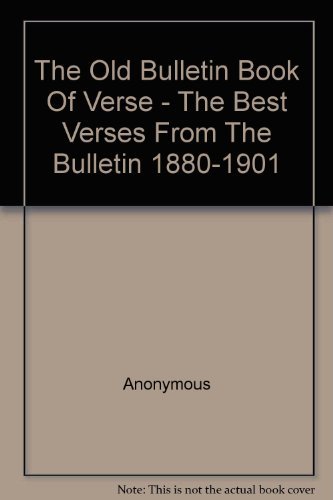 Stock image for The Old Bulletin book of verse: The best verses from The Bulletin, 1881-1901 for sale by Books From California