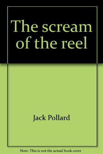 The Scream of the Reel: Deep-Sea, Beach, Estuary and Inland Angling in Australian and New Zealand...