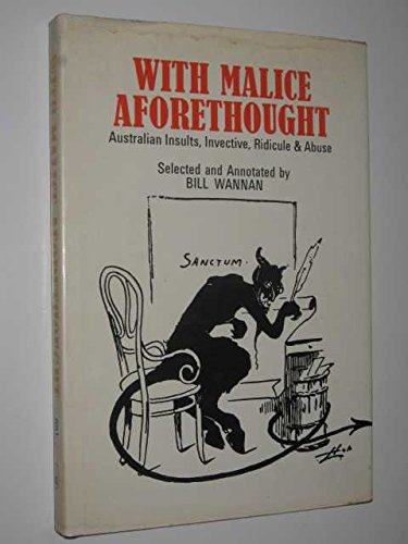 Stock image for With Malice Aforethought: Australian Insults,Invective, Ridicule And Abuse for sale by Syber's Books