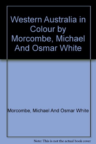 Beispielbild fr Western Australia in Colour by Morcombe, Michael And Osmar White zum Verkauf von Cambridge Rare Books