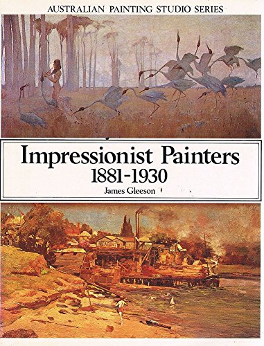 9780701809904: Impressionist Painters 1881-1930 : Australian Painting Studio Series