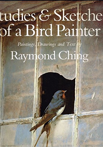 Beispielbild fr Studies & Sketches of a Bird Painter. Paintings, Drawings and Text by Raymond Ching. With additional text by Errol Fuller zum Verkauf von Arapiles Mountain Books - Mount of Alex