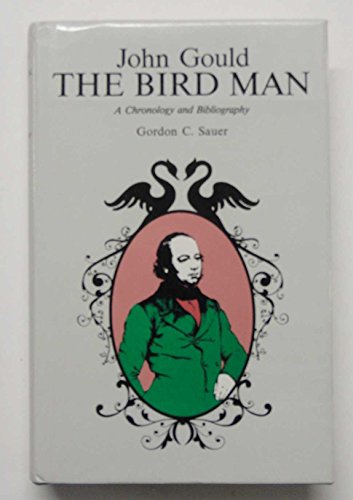 Imagen de archivo de John Gould, The Bird Man: A Chronology and Bibliography a la venta por HPB-Red