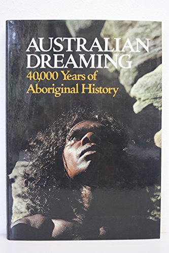 Stock image for Australian Dreaming: 40,000 Years of Aboriginal History for sale by Zoom Books Company