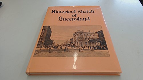 Imagen de archivo de Historical Sketch of Queensland. a la venta por B-Line Books