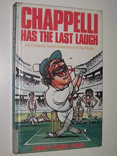 9780701814311: Chappelli Has The Last Laugh - Cricket's Funniest Stories
