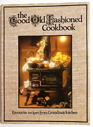 Stock image for The Good Old Fashioned Cookbook for sale by Syber's Books