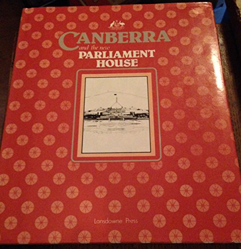 9780701814816: CANBERRA AND THE NEW PARLIAMENT HOUSE