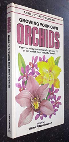 9780701815424: Growing Your Own Orchids - Easy-To-Follow Instructions for Growing 150 of the World's Most Beautiful Flowers