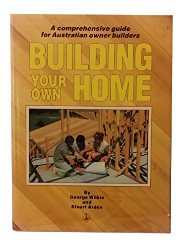 Immagine dell'editore per Building Your Own Home : A Comprehensive Guide for Australian Owner Builders venduto da Rons Bookshop (Canberra, Australia)