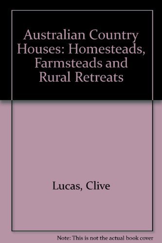 Stock image for Australian Country Houses: Homesteads, Farmsteads and Rural Retreats for sale by ThriftBooks-Dallas