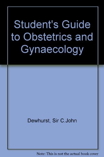 Student's Guide to Obstetrics and Gynaecology (9780702000577) by Sir C John Dewhurst