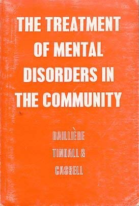 Imagen de archivo de The Treatment of Mental Disorders in the Community: The Proceedings of a Symposium Held in London on November 24th 1967; a la venta por Karl Theis