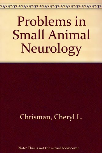 9780702008832: Problems in Small Animal Neurology - Chrisman, Cheryl L.:  0702008834 - IberLibro