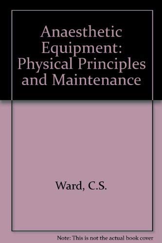 Anaesthetic Equipment: Physical Principles and Maintenance {SECOND EDITION}