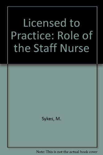 Beispielbild fr Licensed to Practise: The Role of Staff Nurse zum Verkauf von PsychoBabel & Skoob Books