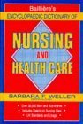 Imagen de archivo de Bailliere's Encyclopedia Dictionary of Nursing a la venta por Better World Books Ltd