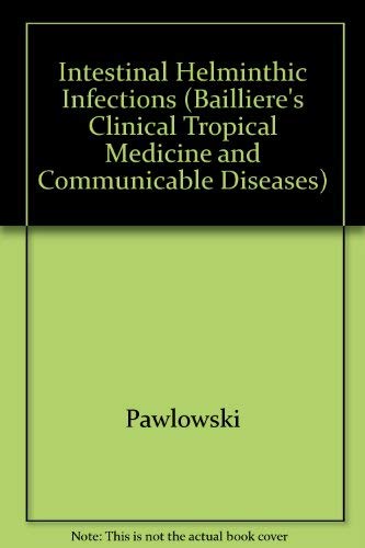 Stock image for Intestinal Helminthic Infections (Bailliere's Clinical Tropical Medicine and Communicable Diseases) for sale by Phatpocket Limited