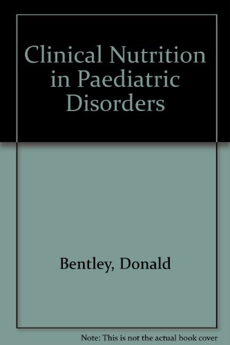 Clinical Nutrition in Pediatric Disorders (9780702012457) by Bentley, Donald; Lawson, Margaret