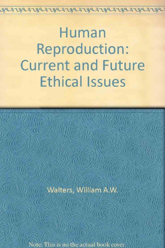 9780702015472: Human Reproduction: Current and Future Ethical Issues