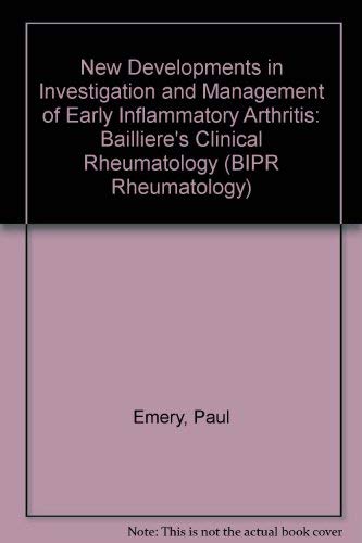 New Developments in Investigation and Management of Early Inflammatory Arthritis (Bailliere's Clinical Rheumatology) (BIPR Rheumatology) (9780702016363) by Paul Emery