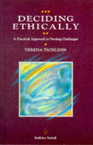 Imagen de archivo de Deciding Ethically: A Practical Approach to Nursing Challenges a la venta por WorldofBooks