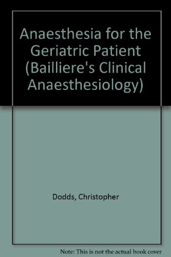 Anaesthesia for the Geriatric Patient (Bailliere's Clinical Anaesthesiology) (9780702017353) by Christopher Dodds