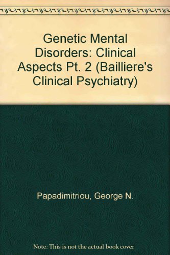 Genetics Mental Disorders: Clinical Aspects (Bailliere's Clinical Psychiatry) (9780702019593) by Mendlewicz, J.; Papadimitriou, G.N.